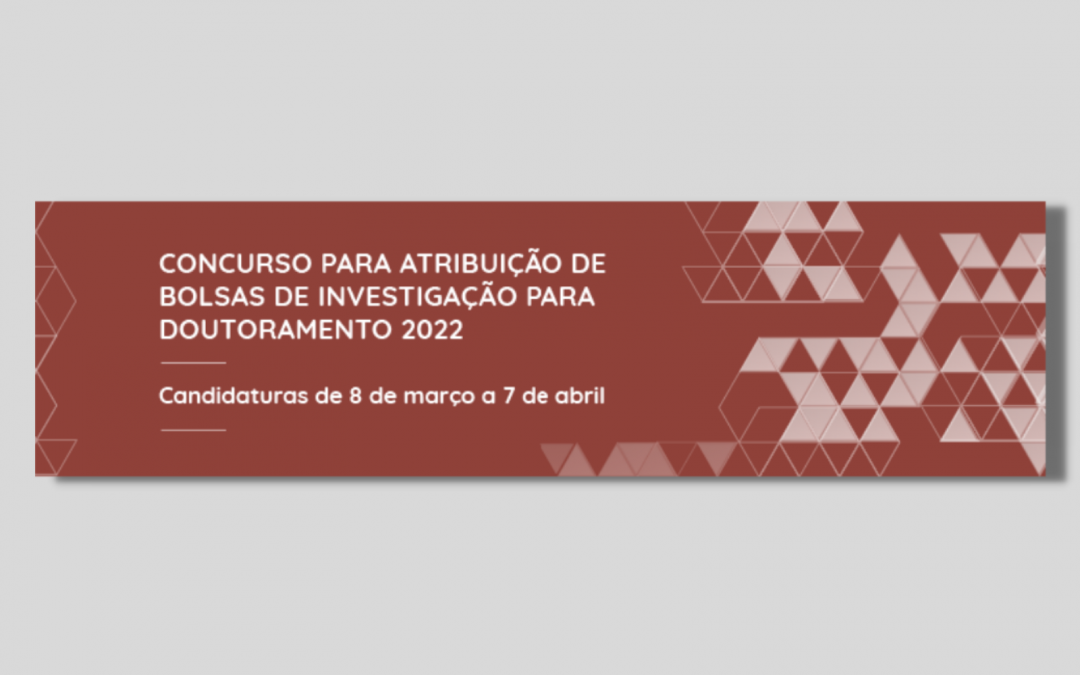 FCT | Concurso Bolsas Doutoramento 2022