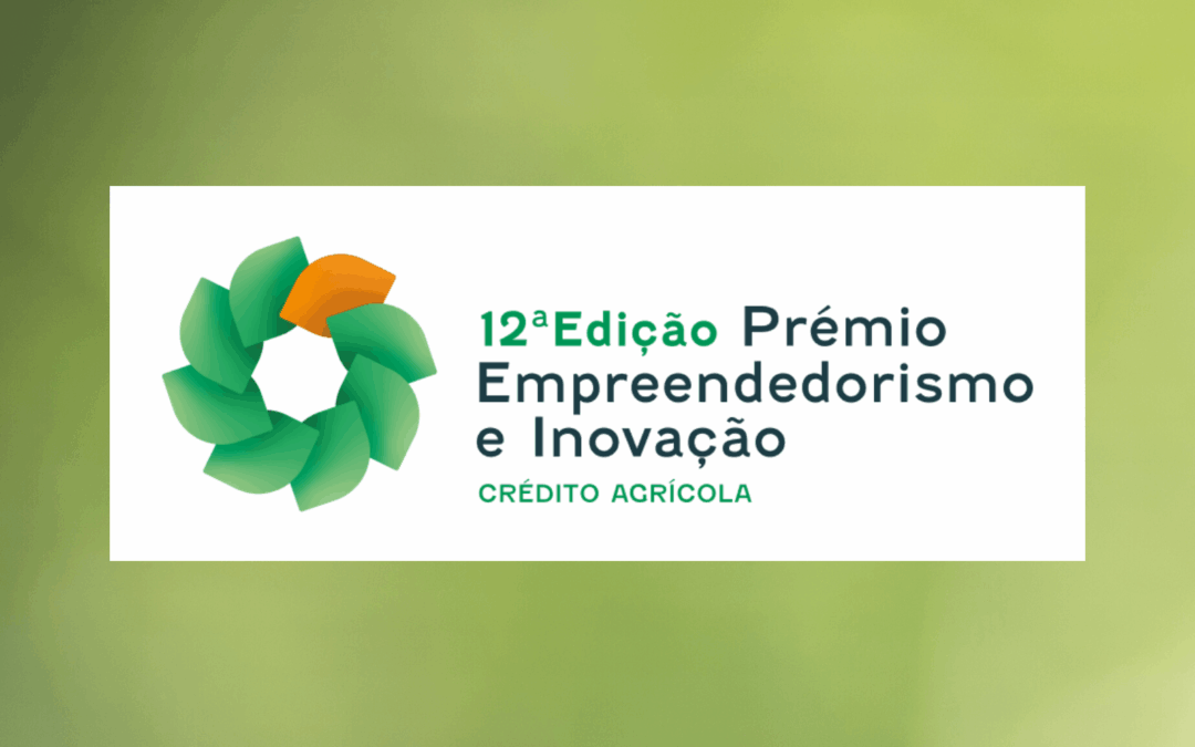 12ª edição do Prémio Empreendedorismo e Inovação do Crédito Agrícola