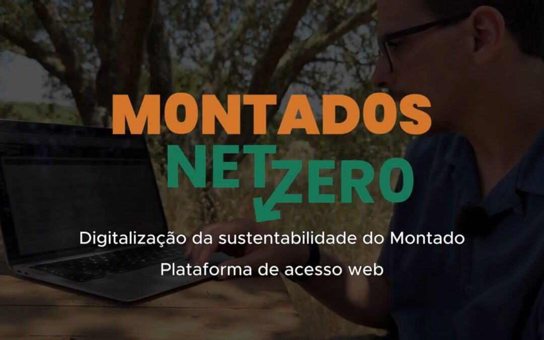 Montados Net-Zero | Digitalização da Sustentabilidade do Montado – Plataforma de acesso web